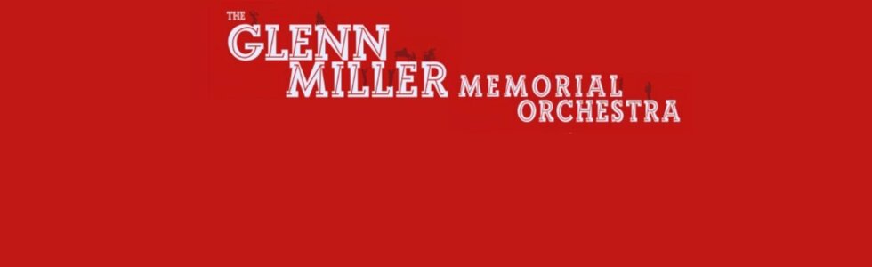 THE GLENN MILLER MEMORIAL ORCHESTRA