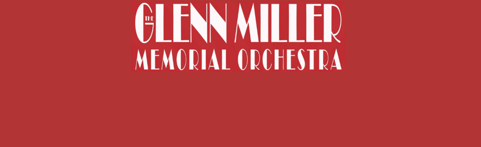THE GLENN MILLER MEMORIAL ORCHESTRA