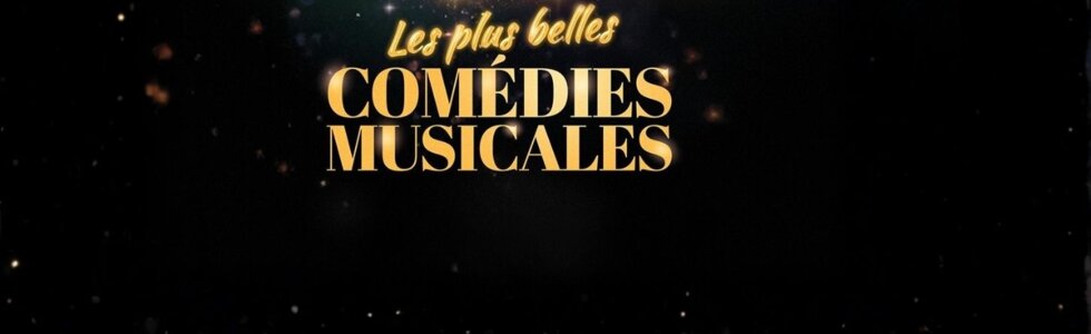 LES PLUS BELLES COMEDIES MUSICALES